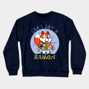 Can I get a RAMEN! Crewneck Sweatshirt